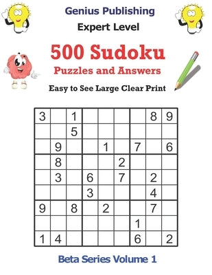 500 Sudoku Expert Level Puzzles and Answers Beta Series Volume 1: Easy to See Large Clear Print by Publishing, Genius