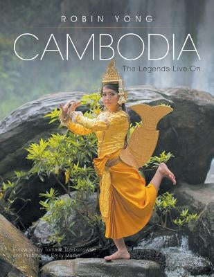 Cambodia: The Legends Live On by Robin, Yong