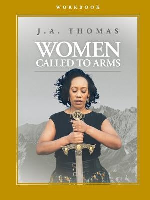 Women Called to Arms Workbook by Thomas, J. a.