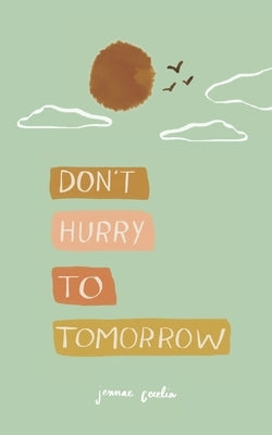 don't hurry to tomorrow by Cecelia, Jennae
