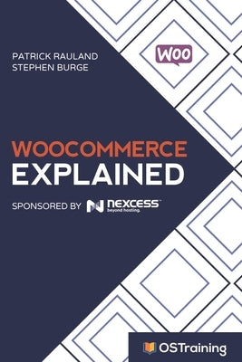 WooCommerce Explained: Your Step-by-Step Guide to WooCommerce by Burge, Stephen