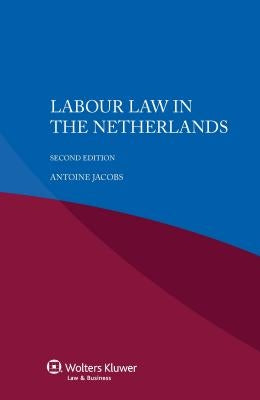 Labour Law in the Netherlands by Jacobs, Antoine