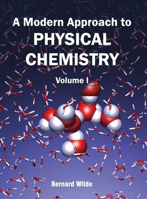 Modern Approach to Physical Chemistry: Volume I by Wilde, Bernard