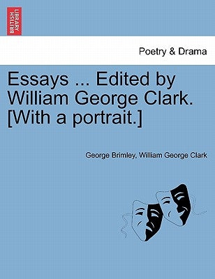 Essays ... Edited by William George Clark. [With a Portrait.] by Brimley, George
