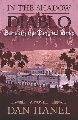 In the Shadow of Diablo: Beneath the Tangled Vines by Hanel, Dan