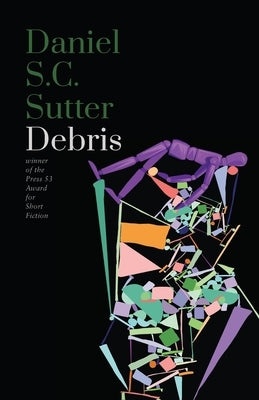 Debris: Stories by Sutter, Daniel S. C.