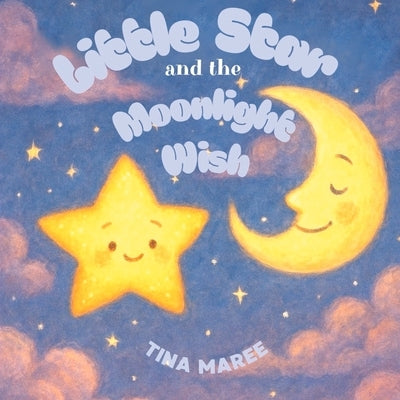 Little Star and the Moonlight Wish by Maree, Tina