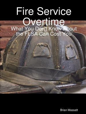 Fire Service Overtime by Massatt, Brian