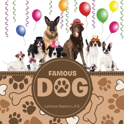 Famous Dog by Gaston L. S. G., Latonya