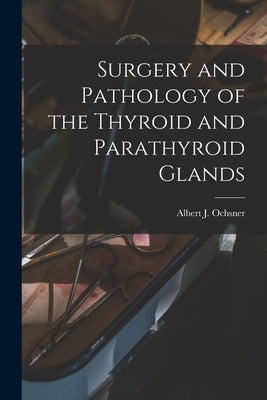 Surgery and Pathology of the Thyroid and Parathyroid Glands by Ochsner, Albert J. (Albert John) 185