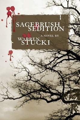 Sagebrush Sedition by Stucki, Warren J.