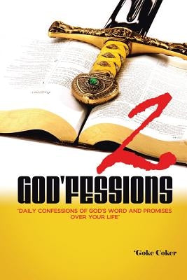God'fessions 2: Daily Confessions of God's Word and promises over your life volume two by Coker, 'Goke