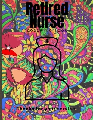 Retired Nurse coloring book: es, nurse coloring book sweary midnight editiontired Nures coloring pages for adults, coloring book for nurse, adults by Slassi, Oussama
