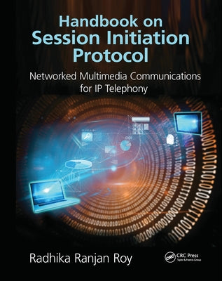 Handbook on Session Initiation Protocol: Networked Multimedia Communications for IP Telephony by Roy, Radhika Ranjan