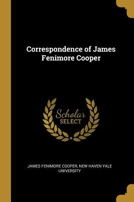 Correspondence of James Fenimore Cooper by Cooper, James Fenimore