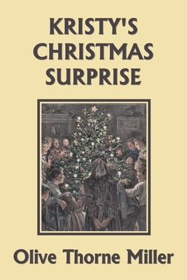 Kristy's Christmas Surprise (Yesterday's Classics) by Miller, Olive Thorne