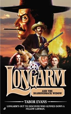 Longarm and the Diamondback Widow by Evans, Tabor