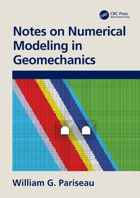 Notes on Numerical Modeling in Geomechanics by Pariseau, William G.