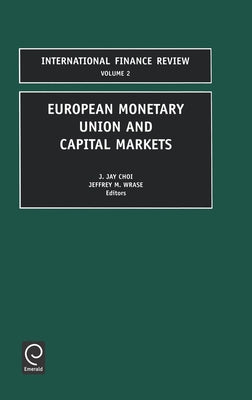 European Monetary Union and Capital Markets by Choi, J. Jay