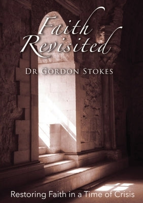 Faith Revisited by Stokes, Gordon
