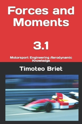 Forces and Moments - 3.1: Motorsport Engineering Aerodynamic Knowledge by Blanes, Timoteo Briet