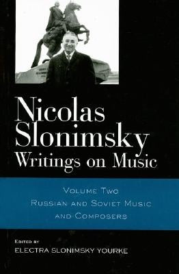 Nicolas Slonimsky: Writings on Music: Russian and Soviet Music and Composers by Slonimsky, Nicolas