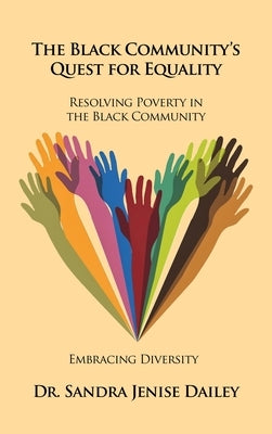 The Black Community's Quest for Equality "Resolving Poverty in the Black Community": Embracing Diversity by Dailey, Sandra Jenise