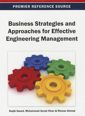 Business Strategies and Approaches for Effective Engineering Management by Saeed, Saqib
