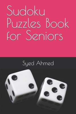 Sudoku Puzzles Book for Seniors by Ahmed, Syed