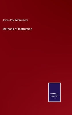 Methods of Instruction by Wickersham, James Pyle