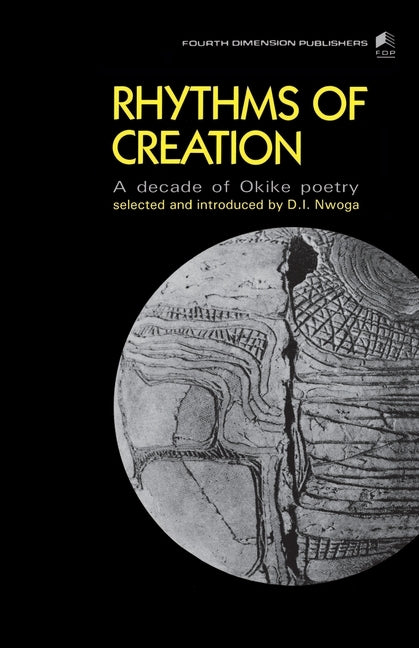 Rhythms of Creation. an Decade of Okike Poetry: Rhythms of Creation: An Decade of "Okike" Poetry by Nwoga, Donatus Ibe