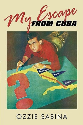 My Escape from Cuba by Sabina, Ozzie