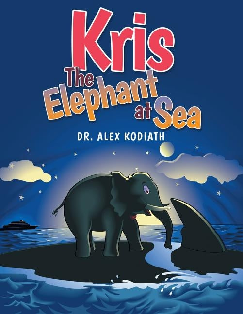 Kris: The Elephant at Sea by Kodiath, Alex