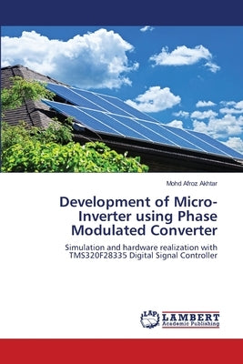 Development of Micro-Inverter using Phase Modulated Converter by Akhtar, Mohd Afroz