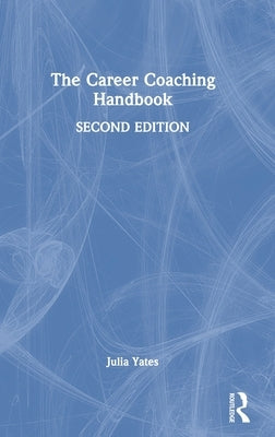 The Career Coaching Handbook by Yates, Julia