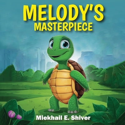 Melody's Masterpiece by Shiver, Miekhail E.