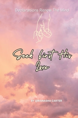 Seek First His Love by Carter, Qwanasha