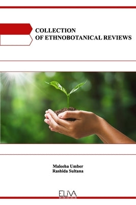 Collection of Ethnobotanical Reviews by Sultana, Rashida
