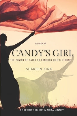 Candy's Girl: The Power of Faith to Conquer Life's Storms by King, Shareen