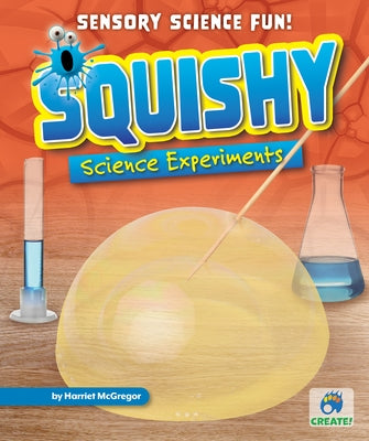 Squishy Science Experiments by McGregor, Harriet
