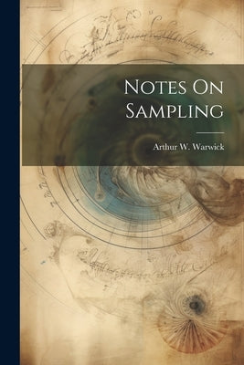 Notes On Sampling by Warwick, Arthur W.