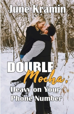 Double Mocha, Heavy on Your Phone Number by Kramin, June