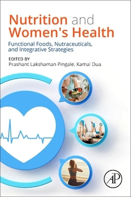 Nutrition and Women's Health: Functional Foods, Nutraceuticals, and Integrative Strategies by Pingale, Prashant Lakshaman