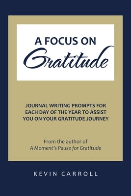 A Focus on Gratitude by Carroll, Kevin