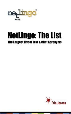 NetLingo: The List - The Largest List of Text & Chat Acronyms by Jansen, Erin