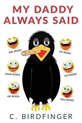 My Daddy Always Said by Birdfinger, C.