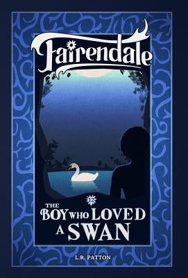 The Boy Who Loved a Swan by Patton, L. R.