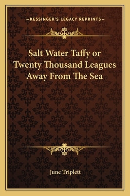 Salt Water Taffy or Twenty Thousand Leagues Away From The Sea by Triplett, June