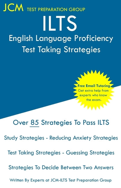 ILTS English Language Proficiency - Test Taking Strategies: ILTS 055 Exam - Free Online Tutoring - New 2020 Edition - The latest strategies to pass yo by Test Preparation Group, Jcm-Ilts