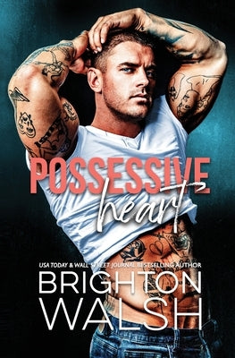 Possessive Heart: A Brother's Best Friend Small Town Romance by Walsh, Brighton